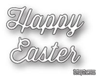 Нож от Memory Box - Happy Easter Perky Script - Надпись &quot;Happy Easter&quot; - ScrapUA.com