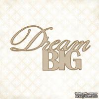 Чипборд Blue Fern Studios - Dream Big - ScrapUA.com