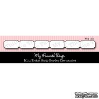 Левие My Favorite Things - Die-namics Mini Ticket Strip Border - ScrapUA.com