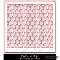 Маска My Favorite Things - Stencils Mini Chicken Wire, 15х15 см (MFT-ST-6)