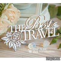 Чипборд ScrapBox - Надпись &quot;The Best Travel&quot; с цветами Hi-358 - ScrapUA.com