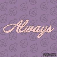 Чипборд &quot;Надпись Always&quot; - ScrapUA.com